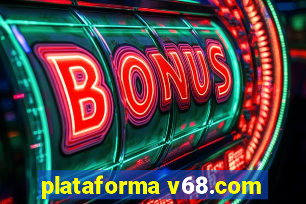 plataforma v68.com